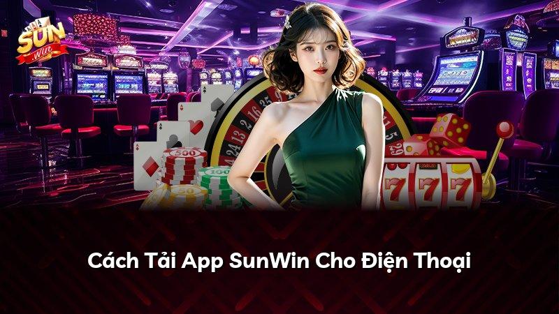 Cách Tải App SunWin Cho Điện Thoại