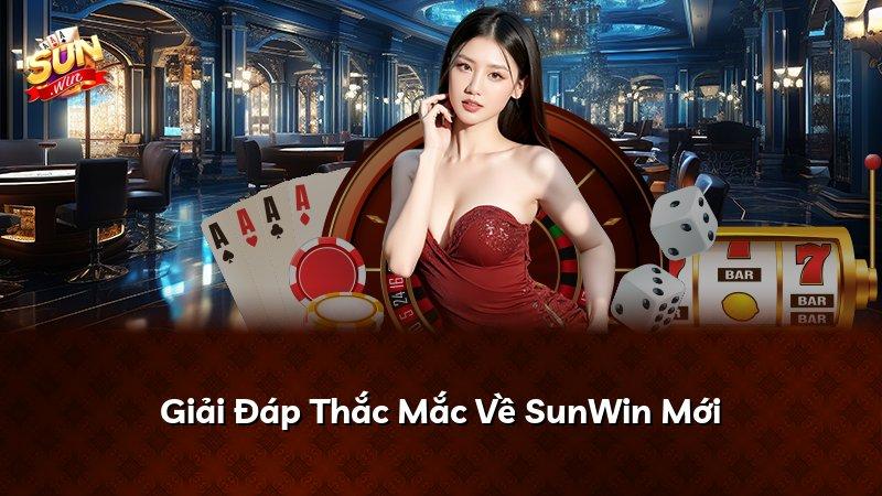 Giải Đáp Thắc Mắc Về SunWin Mới