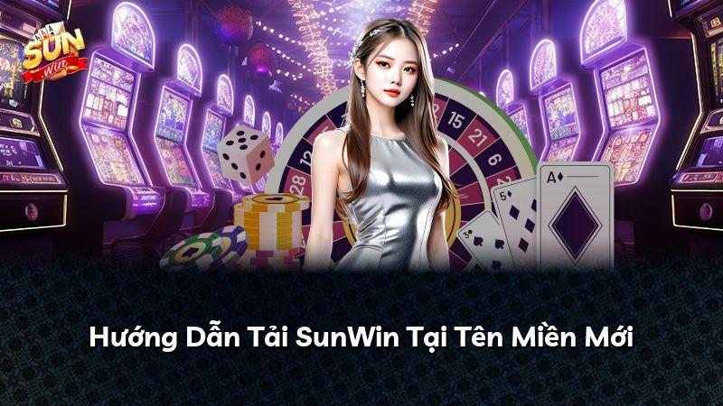 Hướng Dẫn Tải SunWin Tại Tên Miền Mới